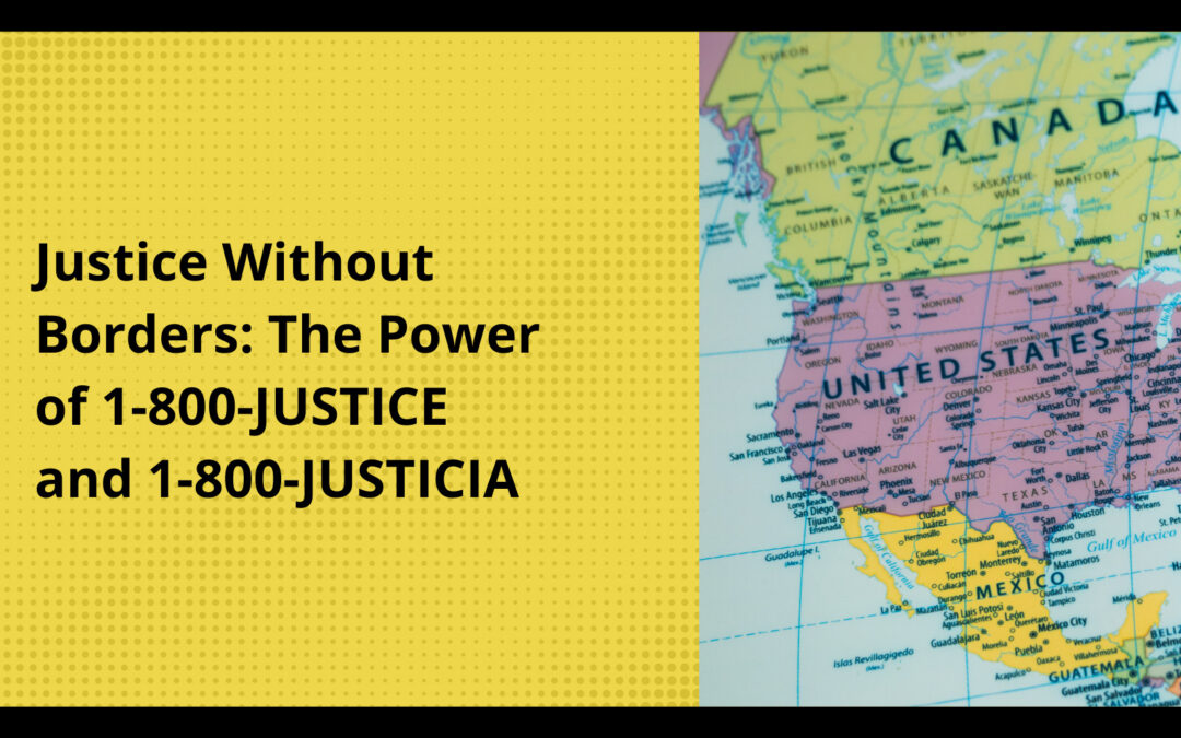 Justice Without Borders: The Power of 1-800-JUSTICE and 1-800-JUSTICIA