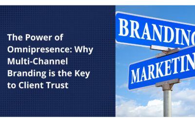 The Power of Omnipresence: Why Multi-Channel Branding is the Key to Client Trust