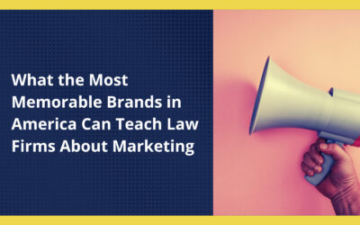 What the Most Memorable Brands in America Can Teach Law Firms About Marketing